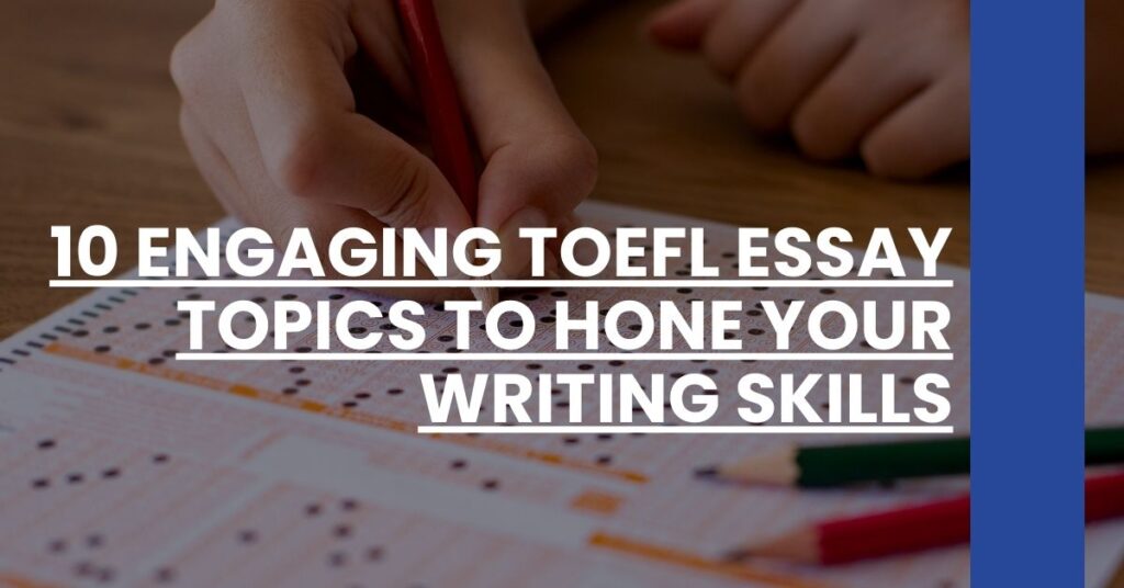 10 Engaging TOEFL Essay Topics to Hone Your Writing Skills Feature Image