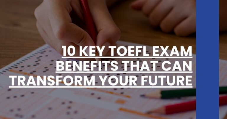 10 Key TOEFL Exam Benefits That Can Transform Your Future Feature Image