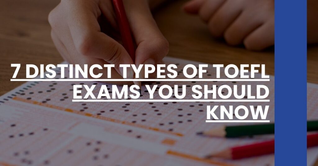 7 Distinct Types of TOEFL Exams You Should Know Feature Image